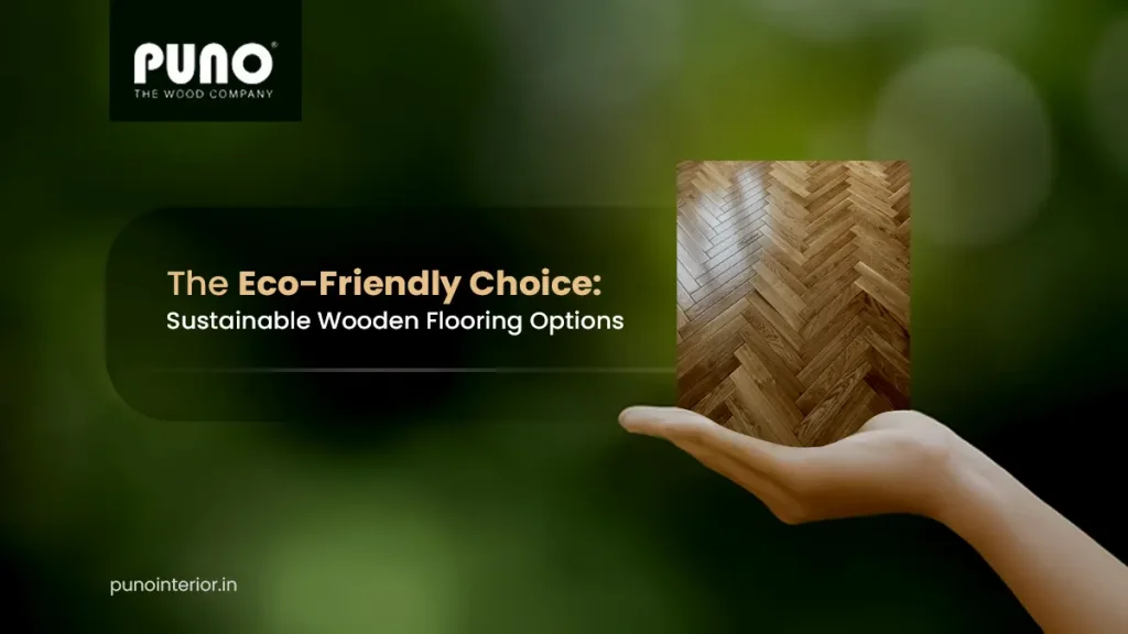 The Eco-Friendly Choice: Sustainable Wooden Flooring Options